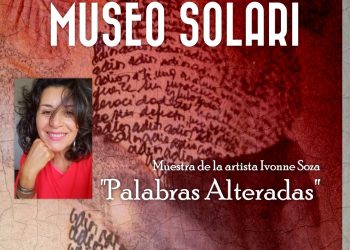 Ivonne Soza presenta «Palabras Alteradas» en el Museo Solari.